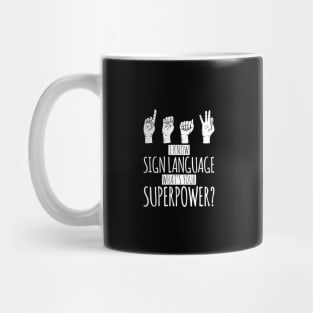 I Know Sign Language - Special Powers for Deaf Mug